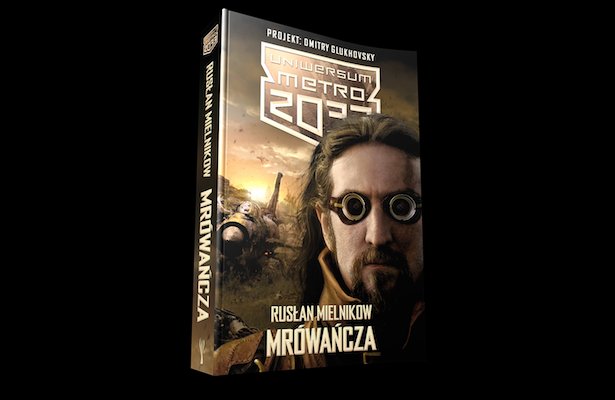 Uniwersum Metra 2033: Mrówańcza. Mamy dla was pięć egzemplarzy powieści [WYNIKI]
