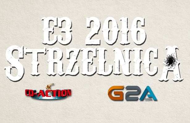 E3 2016: Strzelnica z CDA i G2A – Konferencja EA