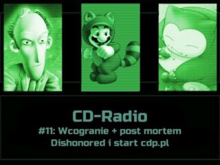 [PODCAST] CD-Radio #11: Wcogranie + post mortem Dishonored i&nbsp;start cdp.pl