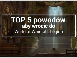 Top 5 najciekawszych funkcji w&nbsp;WoW: Legion