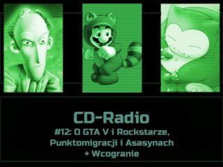 [PODCAST] CD-Radio #12: O&nbsp;GTA V&nbsp;i&nbsp;Rockstarze, Punktomigracji i&nbsp;Asasynach + Wcogranie