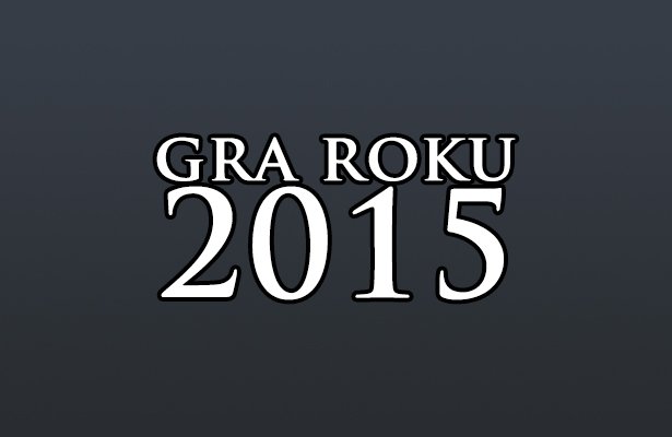 Wasza gra roku 2015. Głosowanie czas zacząć!