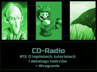 [PODCAST] CD-Radio #13: O&nbsp;toplistach, tutorialach i&nbsp;dekalogu twórców + Wcogranie