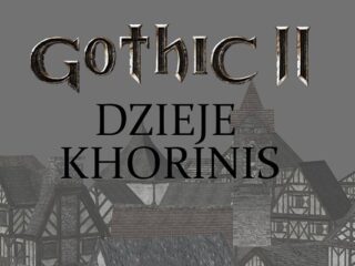 Gothic II: Dzieje Khorinis – Twórcy opowiadają o głównych założeniach projektu [WIDEO]