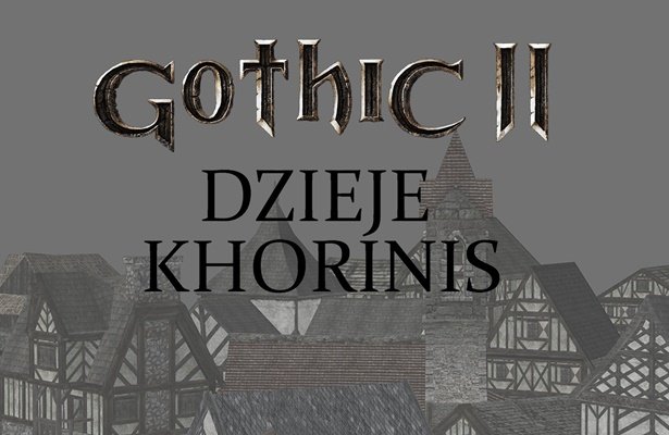 Gothic II: Dzieje Khorinis – Prace nad fanowskim dodatkiem zmierzają w dobrym kierunku [WIDEO]