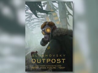 „Outpost” Glukhovsky’ego – powrót do&nbsp;postapokalipsy