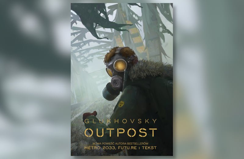 „Outpost” Glukhovsky’ego – powrót do postapokalipsy
