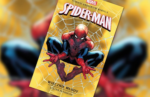 Powieść z&nbsp;Uniwersum Marvela „Spider-Man. Wiecznie młody” już w&nbsp;księgarniach