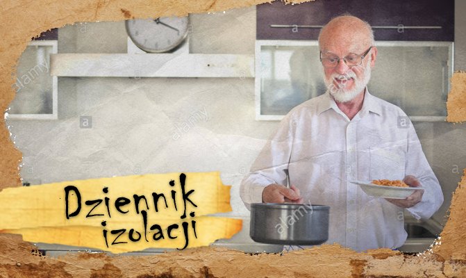 [Dziennik izolacji] Dzień 13. Co gotujecie podczas izolacji? Macie jakieś kulinarne odkrycia?