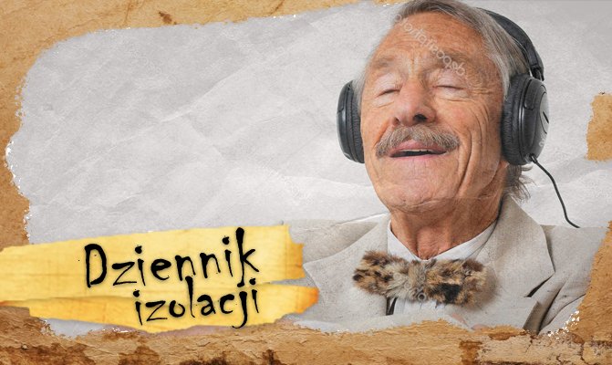 [Dziennik izolacji] Dzień 9. Jakiej muzyki obecnie słuchacie? Czy w trakcie izolacji udało się wam znaleźć jakieś nowe muzyczne inspiracje?