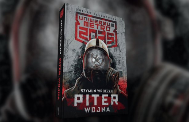 Uniwersum Metro 2035: „Piter. Wojna” – recenzja książki