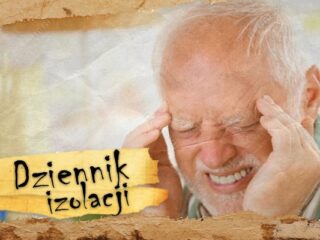 [Dziennik izolacji] Dzień 8. Najdziwniejsze sytuacje w czasie izolacji, z jakimi mieliście do czynienia?