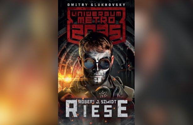 „Riese” Roberta J. Szmidta otwiera polski rozdział Uniwersum Metro 2035