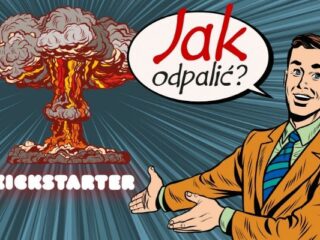Kickstarter: Jak odpalić? [FRAGMENT]
