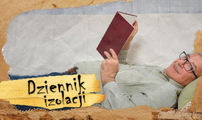 [Dziennik izolacji] Dzień 18. Co czytacie? Jakie są wasze ostatnie czytelnicze odkrycia?