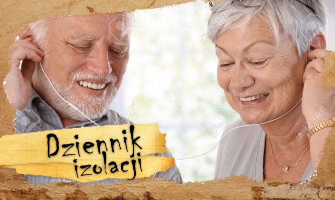 [Dziennik izolacji] Dzień 6. Czy jest coś, na co wcześniej brakowało wam czasu, a teraz go znaleźliście?