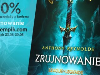 „Zrujnowanie”: Pierwsza oficjalna powieść League of Legends o połowę taniej w przedsprzedaży