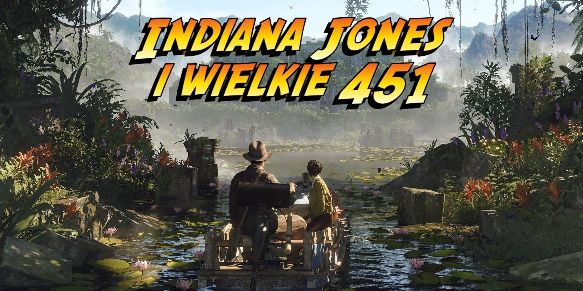 Indiana Jones i Wielki Krąg jest inną grą, niż myślicie. Po prostu Bethesda nie potrafi jej odpowiednio sprzedać [JUŻ GRALIŚMY]