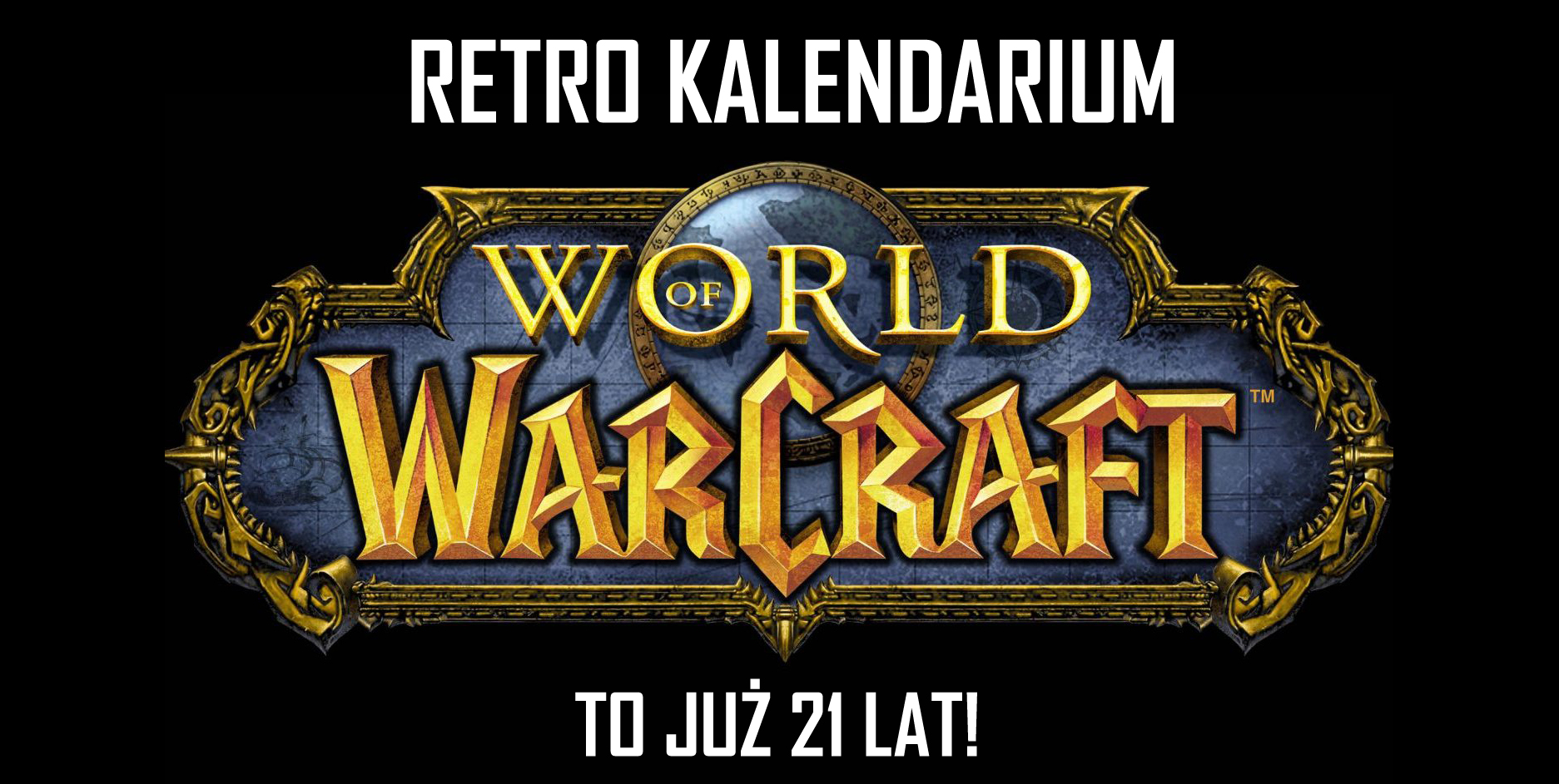 World of Warcraft kończy 21 lat! Wspominamy kultowe dla redakcji CD-Action MMO Blizzarda [RetroKalendarium]