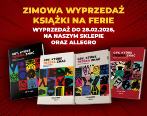 Książki z&nbsp;serii „Gry, które trzeba znać” jeszcze nigdy nie&nbsp;były tak&nbsp;tanie!