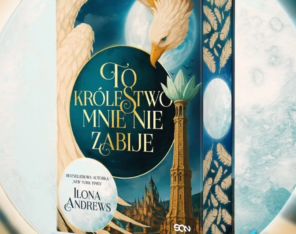 Przepadłam w&nbsp;książce, z&nbsp;której&nbsp;nie&nbsp;chcę wracać. „To królestwo mnie nie&nbsp;zabije” – recenzja