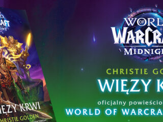 „Więzy krwi”. Nowa powieść z&nbsp;uniwersum World of Warcraft autorstwa Christie Golden już w&nbsp;księgarniach!