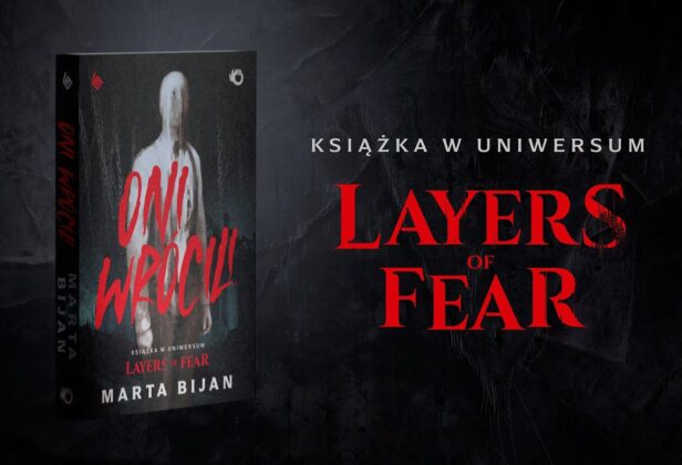 Pierwsza książka w&nbsp;uniwersum Layers of Fear już w&nbsp;przedsprzedaży. „Oni wrócili” ukaże się w&nbsp;październiku